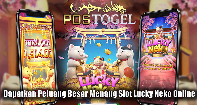Dapatkan Peluang Besar Menang Slot Lucky Neko Online